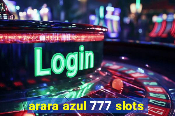 arara azul 777 slots